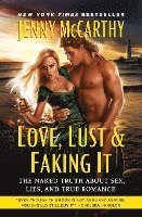 Love, Lust & Faking It: The Naked Truth about Sex, Lies, and True Romance 1