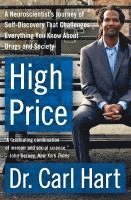 Carl Hart - High Price: A Neuroscientist's Journey of Self-Discovery That Challenges Everything You Know about Drugs and Society, Häftad