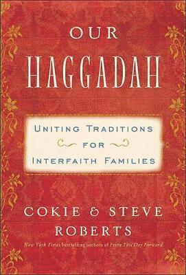 Cokie Roberts, Steven V Roberts - Our Haggadah: Uniting Traditions for Interfaith Families, Inbunden