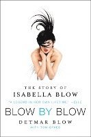 Detmar Blow, Tom Sykes - Blow by Blow: The Story of Isabella Blow, Häftad