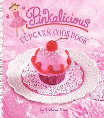 Victoria Kann - Pinkalicious Cupcake Cookbook, Inbunden