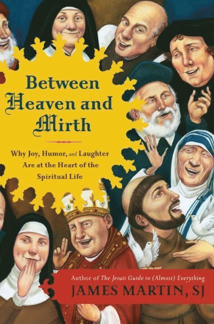 James Martin - Between Heaven and Mirth, Häftad
