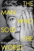 bokomslag The Man Who Sold the World: David Bowie and the 1970s
