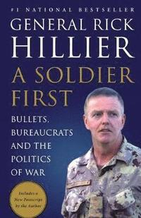 bokomslag A Soldier First: Bullets, Bureaucrats and the Politics of War