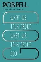 What We Talk About When We Talk About God 1