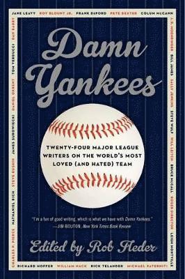 Rob Fleder - Damn Yankees: Twenty-Four Major League Writers on the World's Most Loved (and Hated) Team, Häftad