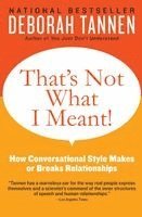 Deborah Tannen - That's Not What I Meant!: How Conversational Style Makes or Breaks Relationships, Häftad