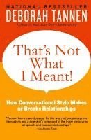 bokomslag That's Not What I Meant!: How Conversational Style Makes or Breaks Relationships