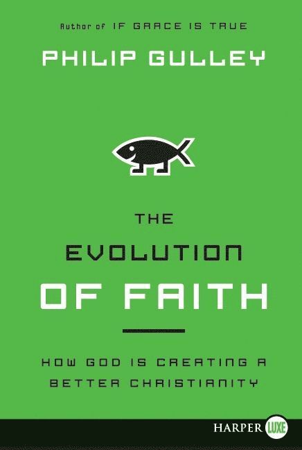 Philip Gulley - Evolution of Faith Large: How God is Creating a Better Christianity Print, Häftad