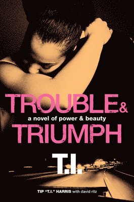 Tip 'T I. '. Harris, David Ritz - Trouble & Triumph PB, Häftad