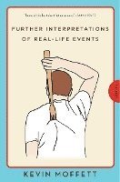 Kevin Moffett - Further Interpretations of Real-Life Events, Häftad