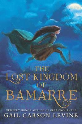 Gail Carson Levine - The Lost Kingdom of Bamarre, Inbunden