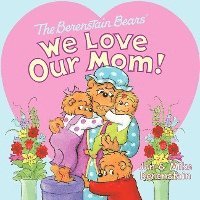 bokomslag The Berenstain Bears: We Love Our Mom!