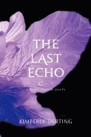 Kimberly Derting - The Last Echo, Häftad