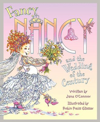 Jane O'Connor - Fancy Nancy and the Wedding of the Century, Inbunden