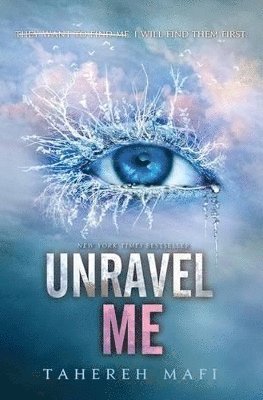 Tahereh Mafi - Unravel Me, Inbunden