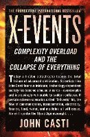 bokomslag X-Events: Complexity Overload and the Collapse of Everything