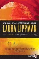 Laura Lippman - The Most Dangerous Thing, Häftad