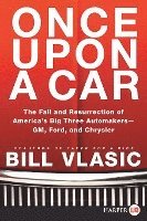 bokomslag Once Upon a Car: The Fall and Resurrection of America's Big Three Auto Makers--Gm, Ford, and Chrysler