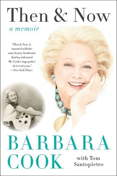 Barbara Cook - Then And Now: A Memoir, Häftad