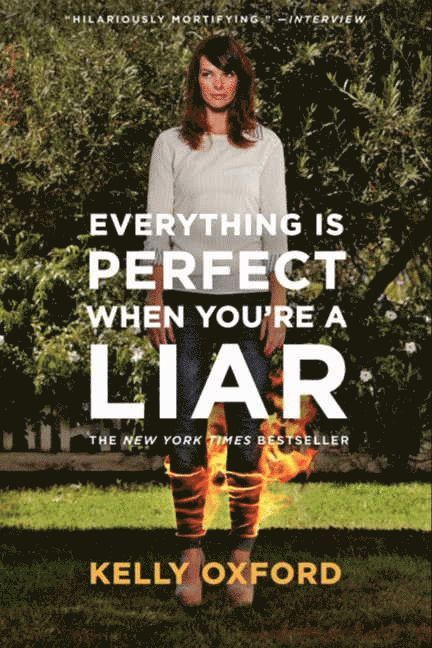 Kelly Oxford - Everything is Perfect When You're a Liar, Häftad