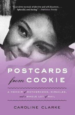 bokomslag Postcards from Cookie: A Memoir of Motherhood, Miracles, and a Whole Lot of Mail