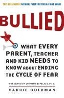 bokomslag Bullied: What Every Parent, Teacher, and Kid Needs to Know about Ending the Cycle of Fear