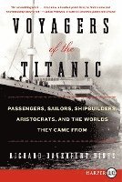 bokomslag Voyagers of the Titanic: Passengers, Sailors, Shipbuilders, Aristocrats, and the Worlds They Came from