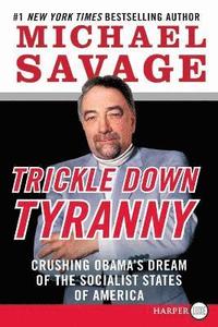 bokomslag Trickle Down Tyranny LP: Crushing Obama's Dreams of a Socialist America