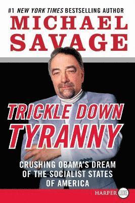 bokomslag Trickle Down Tyranny LP: Crushing Obama's Dreams of a Socialist America