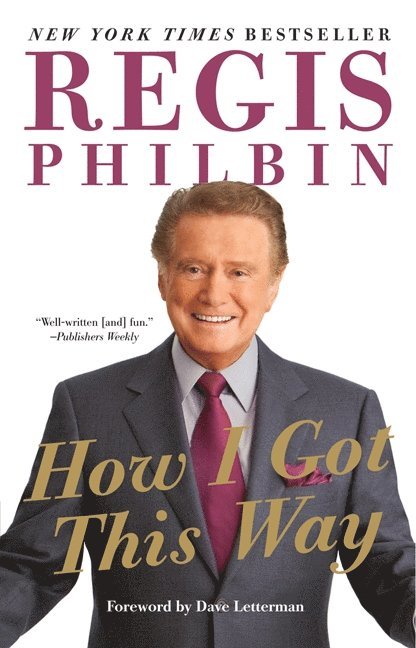 Regis Philbin - How I Got This Way, Häftad