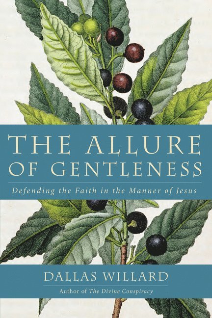 Dallas Willard - Allure Of Gentleness, Häftad