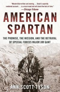 bokomslag American Spartan: The Promise, the Mission, and the Betrayal of Special Forces Major Jim Gant