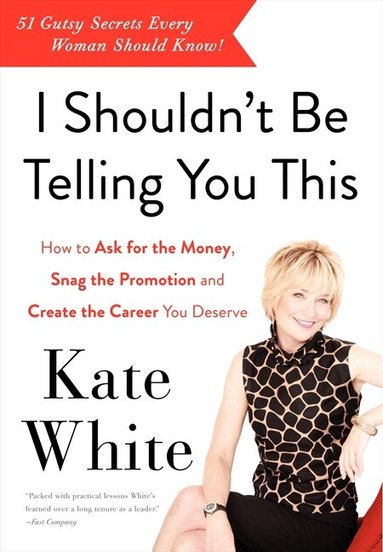 Kate White - I Shouldn't Be Telling You This, Häftad