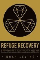 Noah Levine - Refuge Recovery: A Buddhist Path to Recovering from Addiction, Häftad