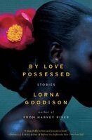Lorna Goodison - By Love Possessed: Stories, Häftad
