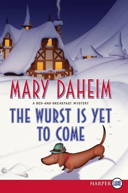 Wurst is Yet to Come: A Bed and Breakfast Mystery