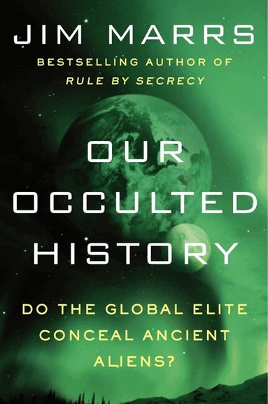 Jim Marrs - Our Occulted History, Häftad