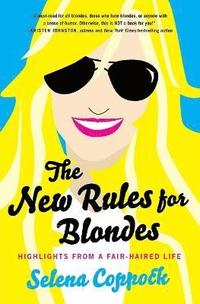 bokomslag The New Rules for Blondes: Highlights from a Fair-Haired Life