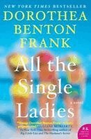 Dorothea Benton Frank - All the Single Ladies, Häftad