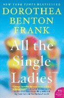 Dorothea Benton Frank - All the Single Ladies, Häftad