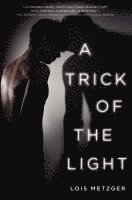 Lois Metzger - A Trick of the Light, Häftad