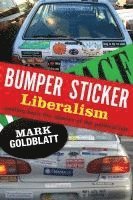 bokomslag Bumper Sticker Liberalism: Peeling Back the Idiocies of the Political Left