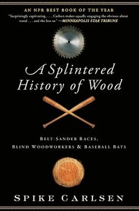 bokomslag A Splintered History of Wood