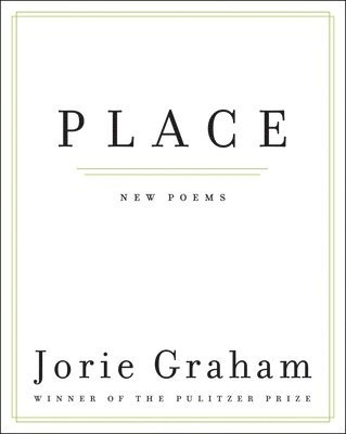 Jorie Graham - Place: New Poems, Häftad