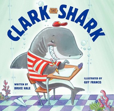 Bruce Hale - Clark the Shark, Inbunden