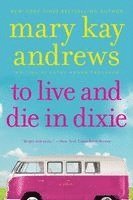 Mary Kay Andrews - To Live and Die in Dixie, Häftad