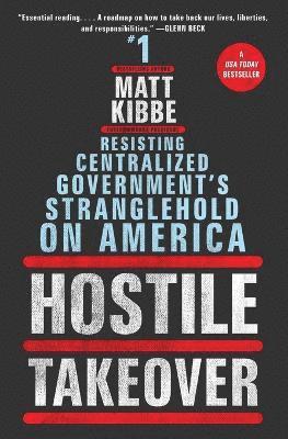 bokomslag Hostile Takeover: Resisting Centralized Government's Stranglehold on America