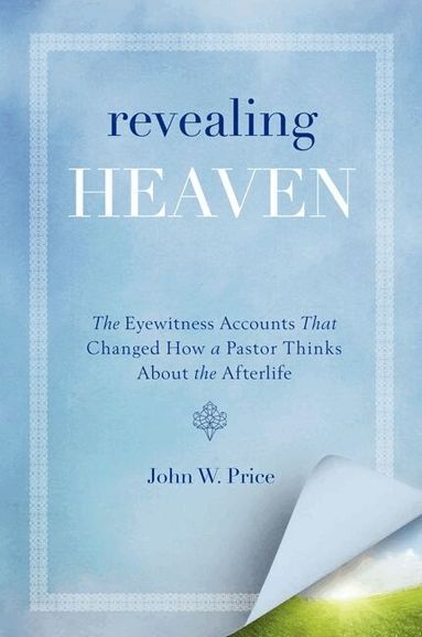 John Price - Revealing Heaven: The Christian Case for Near-Death Experiences, Häftad