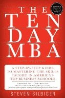 Steven A. Silbiger, Steven A Silbiger - The Ten-Day MBA: A Step-By-Step Guide to Mastering the Skills Taught in America's Top Business Schools, Häftad